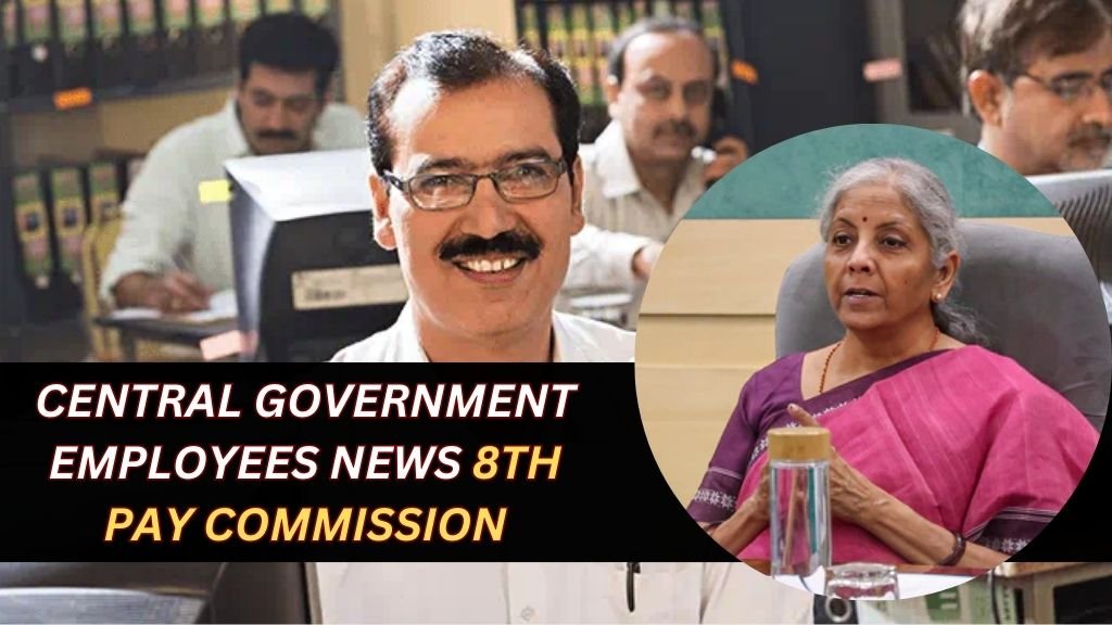 Central Government Employees News 8th Pay Commission