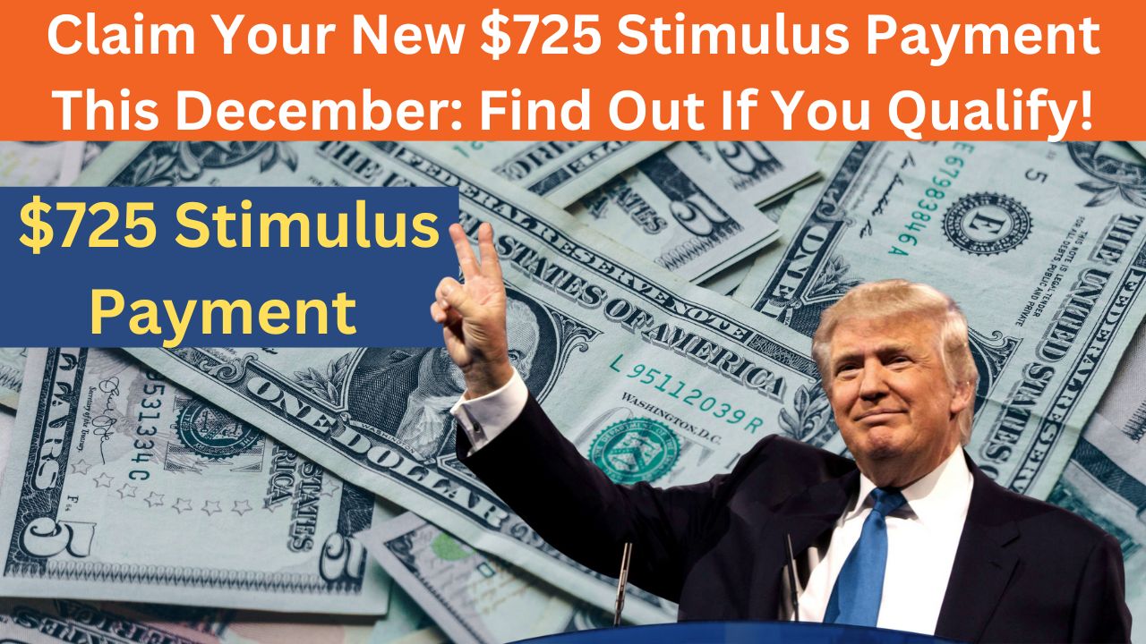 Claim Your New $725 Stimulus Payment This December: Find Out If You Qualify!