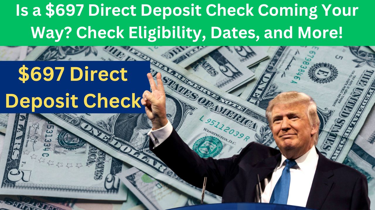 Is a $697 Direct Deposit Check Coming Your Way? Check Eligibility, Dates, and More!