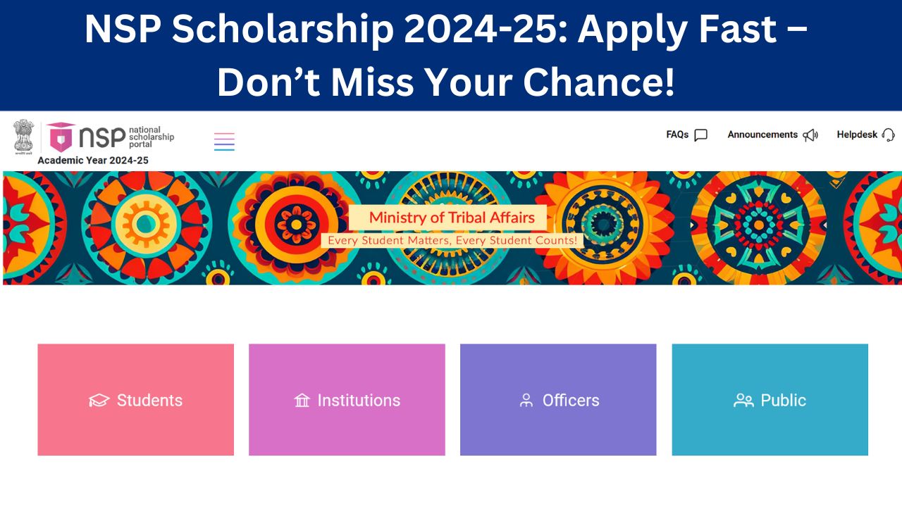 NSP Scholarship 2024-25: Apply Fast – Don’t Miss Your Chance!