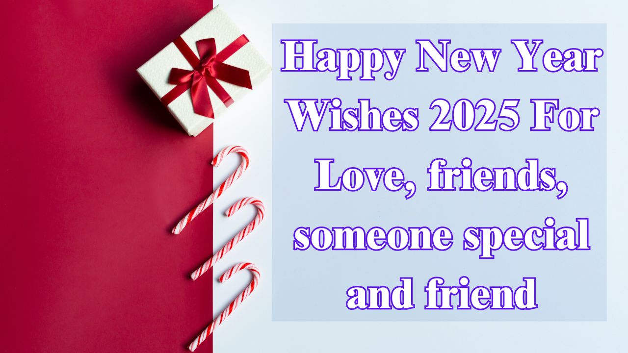 Happy New Year Wishes 2025 For Love, friends, someone special and friend