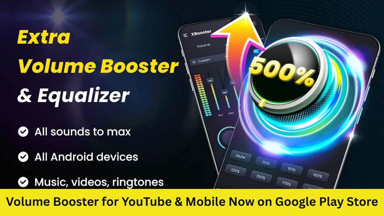 Volume Booster for YouTube & Mobile Now on Google Play Store